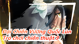 Đại Chiến Vương Quốc Lùn|Trò chơi chiến thuật am hiểu loài người (Vòng 9)