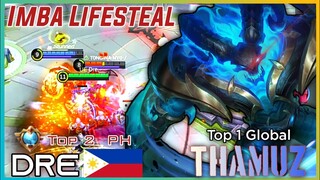 Imba Lifesteal Top 2 PH Thamuz | Top 1 Global Thamuz Dre