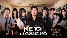 Mẹ Tôi Là Giang Hồ _ Tập 1 - Phim học đường Tracy Thảo My_ Du Uyên_ Reency Ngô