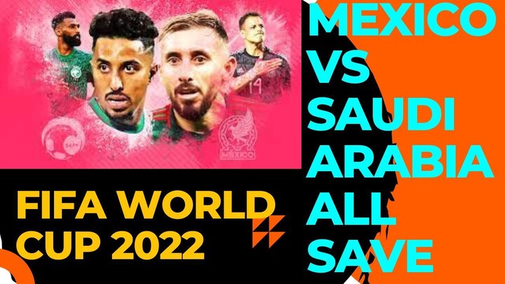 Mexico Vs Saudi Arabia All Save Fifa World Cup 2022