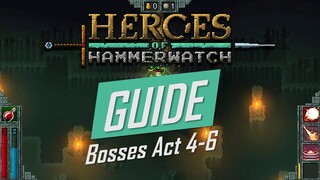 Heroes of Hammerwatch Guide | HOW to BEAT Act 4-6 Bosses