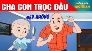 Truyện Cổ Tích - CHA CON TRỌC ĐẦU -  Phim hoạt hình -  THÔNG ĐIỆP THỜI GIAN - HOẠT HÌNH HAY 2022