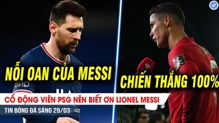 TIN BÓNG ĐÁ 29/3| Cổ động viên PSG nên BIẾT ƠN Lionel Messi; Ronaldo tự tin 100% giành vé dự WC 2022