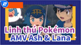 Linh thú Pokémon AMV
Ash & Lana_2