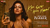 Kho gaye hum kahan new look teaser : update | Ananya pandey, Siddhant Chaturvedi, Adarsh Gourav