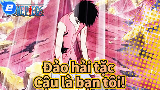 [Đảo hải tặc] Luffy/Bởi vì cậu là bạn tôi!_2