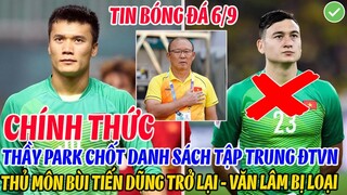 CHÍNH THỨC: THẦY PARK CHỐT DANH SÁCH TẬP TRUNG ĐTVN, THỦ MÔN BÙI TIẾN DŨNG TRỞ LẠI - VĂN LÂM BỊ LOẠI