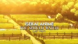 Part 1 | Isekai anime to watch.