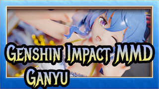 [Genshin Impact MMD] Ganyu: I'm the Elf Who Realize Your Dream!