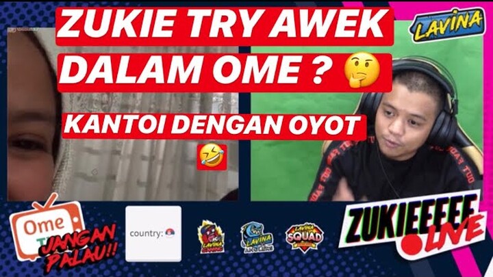 OME TV -ZUKIE ADJUST AWEK 🤔 OYOT KASI KANTOI 😅🤣