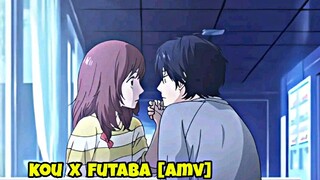 Kou x Futaba  [AMV]  / " I need your Love "