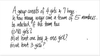 prob stat: A group consists of 4 girls & 7 boys. In how many ways can a team of 5 members ...