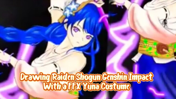 Drawing Raiden Shogun Genshin Impact With a FFX Yuna Costume