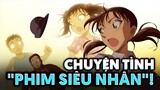 Chiba Kazunobu x Miike Naeko : Từ "Thích" Phim Siêu Nhân Cho Đến Thích Anh | Thám Tử Lừng Danh Conan