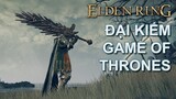 Elden Ring - Đi Tìm Claymore Và Đại Kiếm Game of Thrones - Tập 5