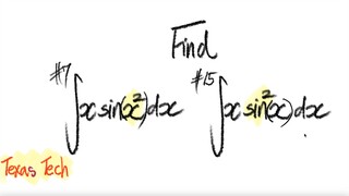 Texas Tech: Find integral #7 ∫xsin(x^2) dx vs  #5  ∫xsin^2(x) dx