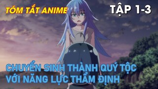 Chuyển Sinh Thành Quý Tộc Và Sở Hữu Năng Lực Độc Nhất Vô Nhị | Tóm Tắt Anime | Tập 1-3