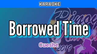 Borrowed Time by Cueshe (Karaoke)