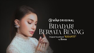 Original Soundtrack "KHANTI" by. Rossa OUT NOW! | OST. Viu Original Bidadari Bermata Bening