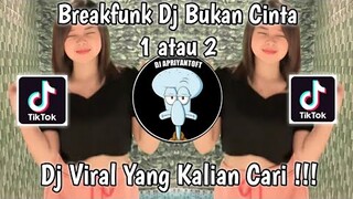 BREAKFUNK DJ BUKAN CINTA 1 ATAU 2 DJ WAHYU RMX HANTAKAN VIRAL TIK TOK TERBARU 2022 !