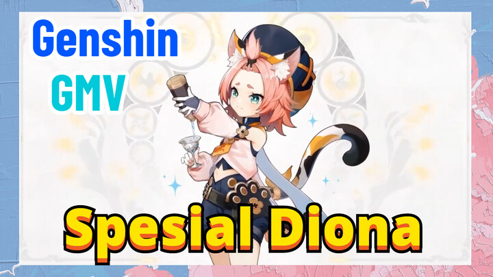 [Genshin, GMV] Spesial Diona