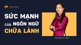Sức mạnh của ngôn ngữ vũ trụ chữa lành | Nguyễn Thị Lanh