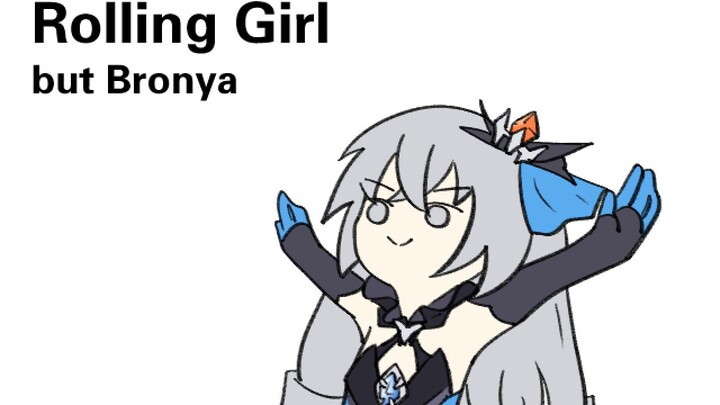 【2024生贺】Rolling Girl but Bronya