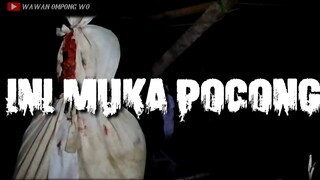 SEREM BANGET INI MUKA POCONG| deketin muka pocong jarak setengah meter