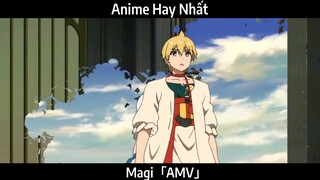 Magi「AMV」Hay Nhất