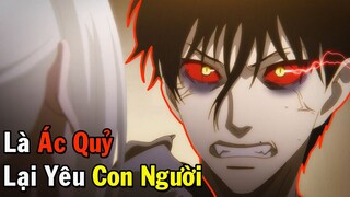 Là Ác Quỷ Nhưng Lại Yêu Con Người - Tóm Tắt Anime Hay Ranh Giới Quỷ - Ma Cà Rồng Vs Con Người