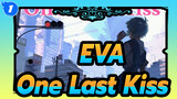 [EVA] One Last Kiss - แด่ อีวานเกเลียนคนสุดท้าย_1