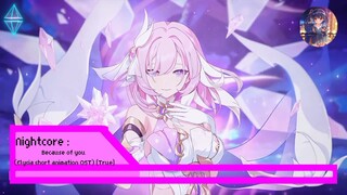 Nightcore : Because of you (Elysia short animation OST) [True]