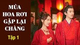 Mùa Hoa Rơi Gặp Lại Chàng - Tập 1: Viên Băng Nghiên tình tứ bên Lưu Học Nghĩa