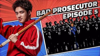 BAD PROSECUTOR | EP 5