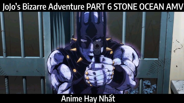 JoJo’s Bizarre Adventure PART 6 STONE OCEAN AMV Hay Nhất