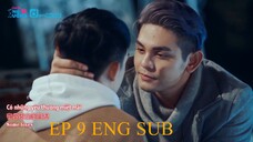 EP.9_BECAUSE OF MEETING YOU WE CAN BE HERE TOGETHER BL ENG SUB