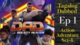 Ep 1 My Dad the Bounty Hunter ( TAGALOG DUBBED ) Action, Adventure, Sci-Fi