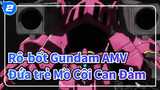 Rô-bốt Gundam AMV
Đứa trẻ Mồ Côi Can Đảm_C2