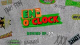 [ENG SUB] EN-O'CLOCK BEHIND - EP. 57