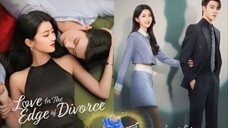 EP. 5 💕 LOVE IN THE EDGE OF DIVORCE 💕(2025) (C-drama) >>Ryan Ren & Li Xing Yao<<