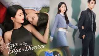 EP. 5 💕 LOVE IN THE EDGE OF DIVORCE 💕(2025) (C-drama) >>Ryan Ren & Li Xing Yao<<