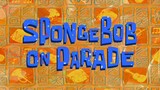 Spongebob Squarepants Terbaru Eps SPONGEBOB ON PARADE