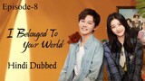 I Belonged to Your World (2023) Hindi Dubbed | Episode-8 | Season-1 | 1080 | Liu Yi Tong | Qi Yan Di