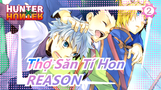 [Thợ Săn Tí Hon] Bạn bè x Hành trình|Tình bạn|Killua x Gon - 'REASON'_2