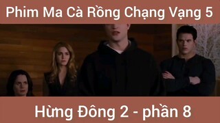 Phim ma cà rồng chạng vạng 5 Hùng Đông 2 phần 8