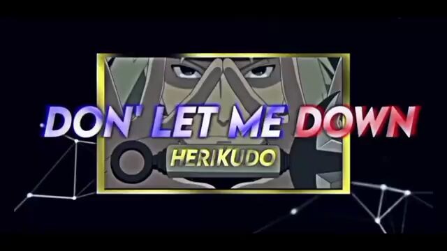 DON'T LET ME DOWN - NARUTO SHIPPUDEN (AMV/EDIT)