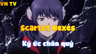 Scarlet Nexes_Ký ức chân quý