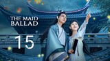 🇨🇳 The Maid Ballad (2023) | Episode 15 | Eng Sub | (上国赋 第15集)