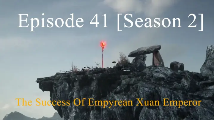 The Success Of Empyrean Xuan Emperor Episode 41 [Season 2]