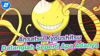 Ansatsu Kyoushitsu | Datanglah Seperti Apa Adanya_2